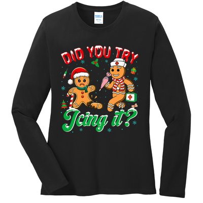 Funny Christmas Nurse Did You Try Icing It Gingerbread Man Ladies Long Sleeve Shirt