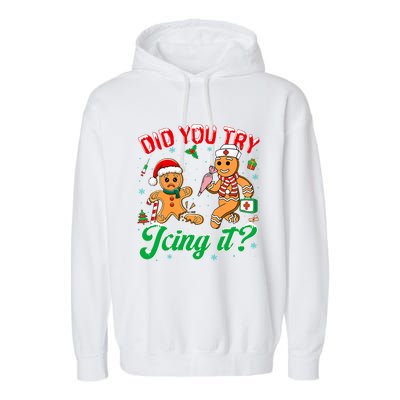 Funny Christmas Nurse Did You Try Icing It Gingerbread Man Garment-Dyed Fleece Hoodie