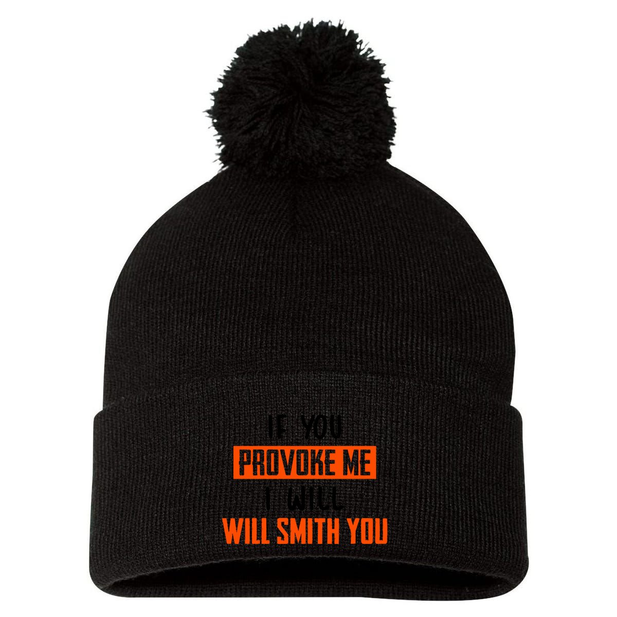 Funny Celebrity News If You Provoke Me I Will Will Smith You Pom Pom 12in Knit Beanie