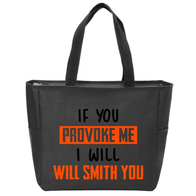 Funny Celebrity News If You Provoke Me I Will Will Smith You Zip Tote Bag
