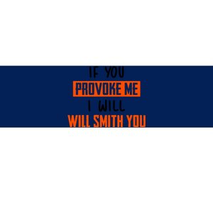 Funny Celebrity News If You Provoke Me I Will Will Smith You Bumper Sticker