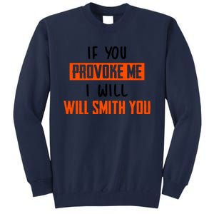 Funny Celebrity News If You Provoke Me I Will Will Smith You Tall Sweatshirt