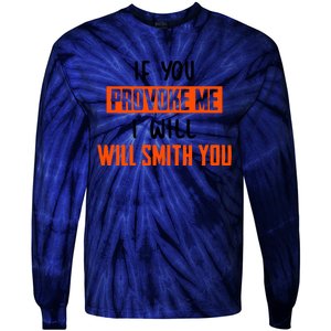 Funny Celebrity News If You Provoke Me I Will Will Smith You Tie-Dye Long Sleeve Shirt