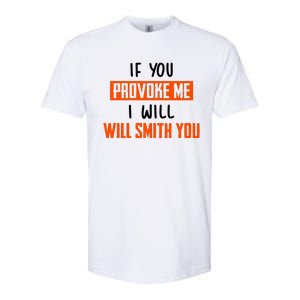 Funny Celebrity News If You Provoke Me I Will Will Smith You Softstyle CVC T-Shirt