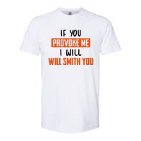 Funny Celebrity News If You Provoke Me I Will Will Smith You Softstyle CVC T-Shirt