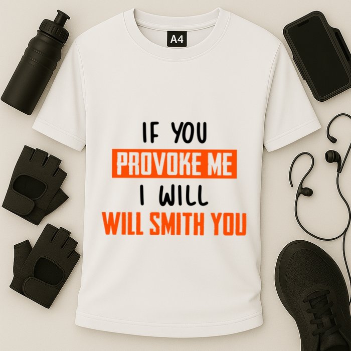 Funny Celebrity News If You Provoke Me I Will Will Smith You Cooling Performance Crew T-Shirt