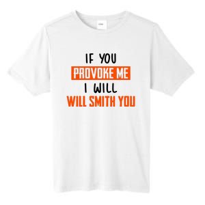 Funny Celebrity News If You Provoke Me I Will Will Smith You Tall Fusion ChromaSoft Performance T-Shirt