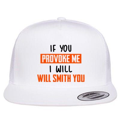 Funny Celebrity News If You Provoke Me I Will Will Smith You Flatbill Hat