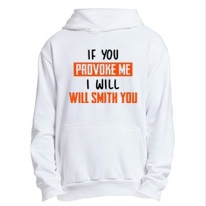 Funny Celebrity News If You Provoke Me I Will Will Smith You Urban Pullover Hoodie