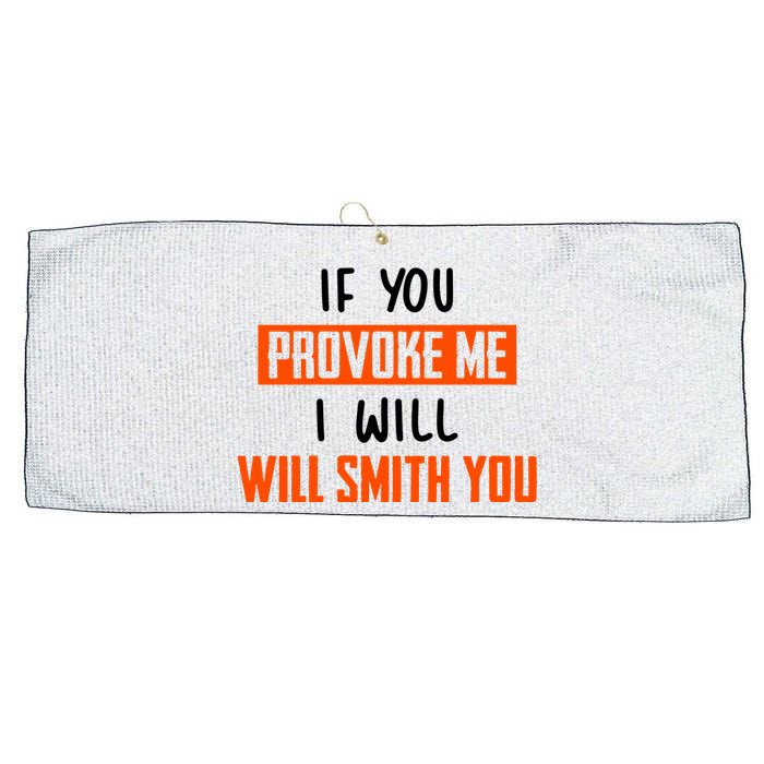 Funny Celebrity News If You Provoke Me I Will Will Smith You Large Microfiber Waffle Golf Towel