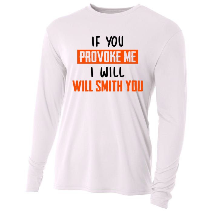 Funny Celebrity News If You Provoke Me I Will Will Smith You Cooling Performance Long Sleeve Crew