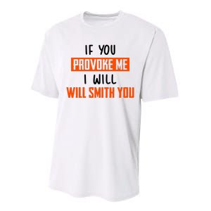 Funny Celebrity News If You Provoke Me I Will Will Smith You Performance Sprint T-Shirt