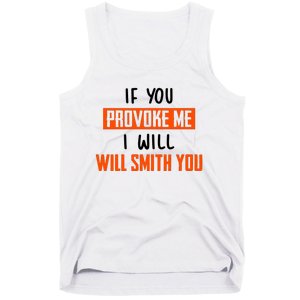 Funny Celebrity News If You Provoke Me I Will Will Smith You Tank Top