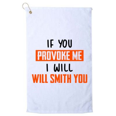 Funny Celebrity News If You Provoke Me I Will Will Smith You Golf Towel
