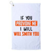 Funny Celebrity News If You Provoke Me I Will Will Smith You Platinum Collection Golf Towel