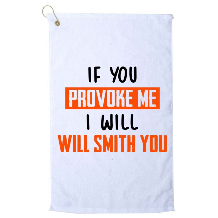 Funny Celebrity News If You Provoke Me I Will Will Smith You Platinum Collection Golf Towel