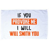 Funny Celebrity News If You Provoke Me I Will Will Smith You Microfiber Hand Towel