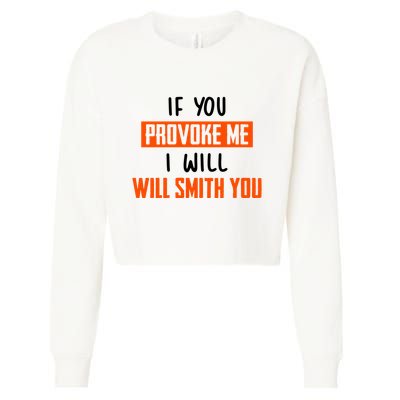 Funny Celebrity News If You Provoke Me I Will Will Smith You Cropped Pullover Crew