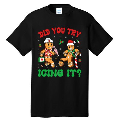 Funny Christmas Nurse Did You Try Icing It Gingerbread Man Tall T-Shirt