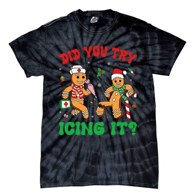 Funny Christmas Nurse Did You Try Icing It Gingerbread Man Tie-Dye T-Shirt