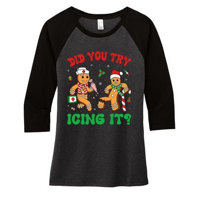 Funny Christmas Nurse Did You Try Icing It Gingerbread Man Women's Tri-Blend 3/4-Sleeve Raglan Shirt