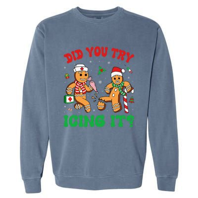 Funny Christmas Nurse Did You Try Icing It Gingerbread Man Garment-Dyed Sweatshirt