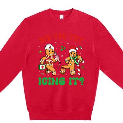 Funny Christmas Nurse Did You Try Icing It Gingerbread Man Premium Crewneck Sweatshirt