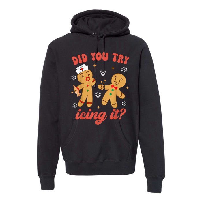 Funny Christmas Nurse Gingerbread Man Did You Try Icing It Premium Hoodie