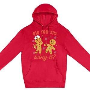 Funny Christmas Nurse Gingerbread Man Did You Try Icing It Premium Pullover Hoodie