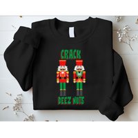 Funny Christmas Nutcracker Design Crack Deez Nuts Sweatshirt