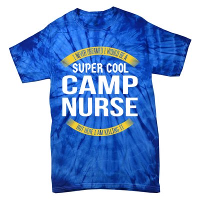 Funny Camp Nurse Funny Gift Appreciation Cute Gift Tie-Dye T-Shirt