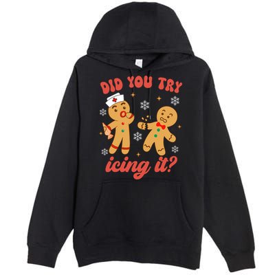 Funny Christmas Nurse Gingerbread Man Did You Try Icing It Premium Pullover Hoodie