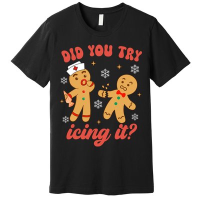 Funny Christmas Nurse Gingerbread Man Did You Try Icing It Premium T-Shirt