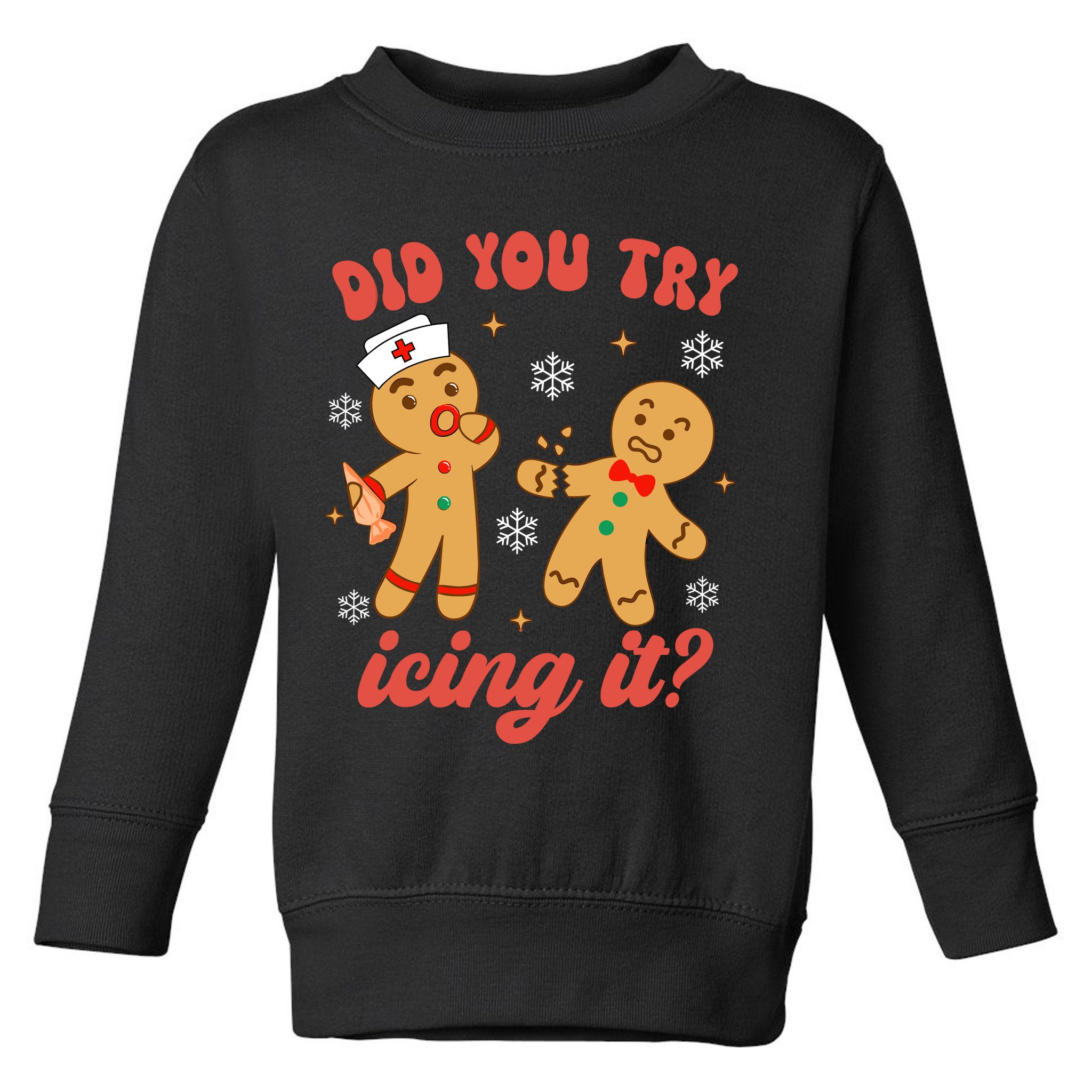 Funny Christmas Nurse Gingerbread Man Did You Try Icing It Toddler Sweatshirt