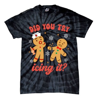 Funny Christmas Nurse Gingerbread Man Did You Try Icing It Tie-Dye T-Shirt