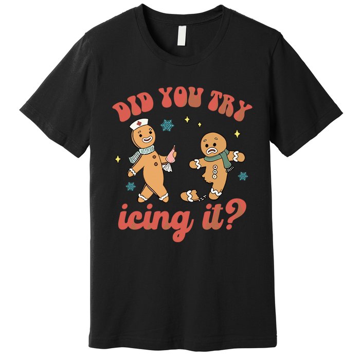 Funny Christmas Nurse Gingerbread Man Did You Try Icing It Premium T-Shirt