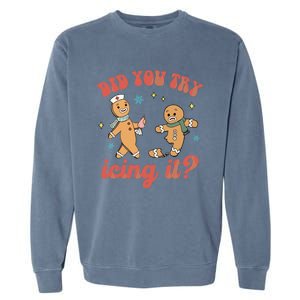 Funny Christmas Nurse Gingerbread Man Did You Try Icing It Garment-Dyed Sweatshirt