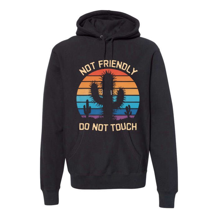 Funny Cactus Not Friendly Do Not Touch Vintage Prickly Premium Hoodie