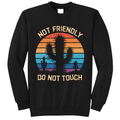 Funny Cactus Not Friendly Do Not Touch Vintage Prickly Tall Sweatshirt