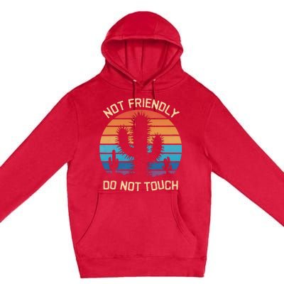 Funny Cactus Not Friendly Do Not Touch Vintage Prickly Premium Pullover Hoodie