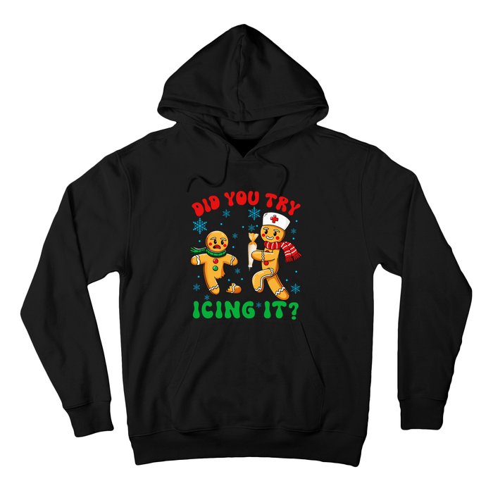 Funny Christmas Nurse Did You Try Icing It Gingerbread Man Hoodie