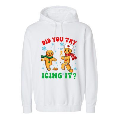 Funny Christmas Nurse Did You Try Icing It Gingerbread Man Garment-Dyed Fleece Hoodie