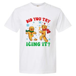 Funny Christmas Nurse Did You Try Icing It Gingerbread Man Garment-Dyed Heavyweight T-Shirt