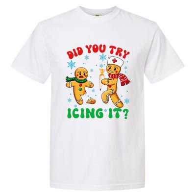 Funny Christmas Nurse Did You Try Icing It Gingerbread Man Garment-Dyed Heavyweight T-Shirt