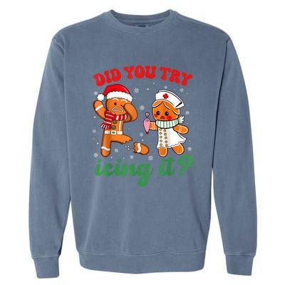 Funny Christmas Nurse Did You Try Icing It Gingerbread Man Garment-Dyed Sweatshirt