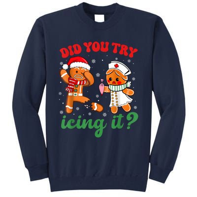 Funny Christmas Nurse Did You Try Icing It Gingerbread Man Tall Sweatshirt