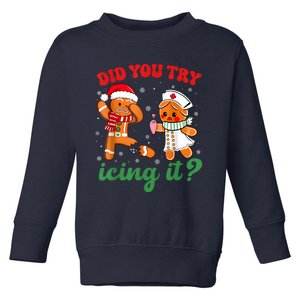 Funny Christmas Nurse Did You Try Icing It Gingerbread Man Toddler Sweatshirt