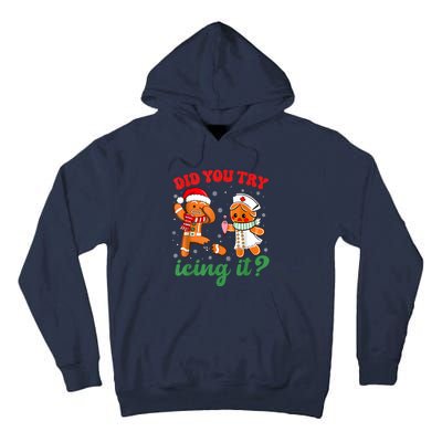 Funny Christmas Nurse Did You Try Icing It Gingerbread Man Tall Hoodie