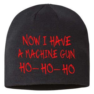 Funny Christmas Now I Have A Machine Gun Ho Ho Ho Sustainable Beanie