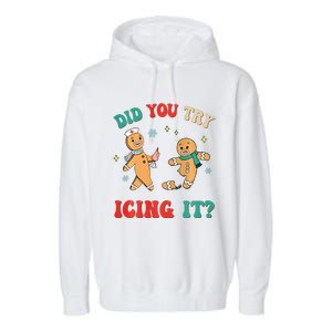 Funny Christmas Nurse Gingerbread Man Did You Try Icing It Sweatshirt Garment-Dyed Fleece Hoodie